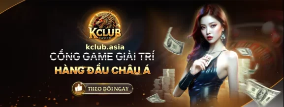 KCLUB – Trải Nghiệm Casino Đỉnh Cao, Thắng Lớn Mỗi Ngày!